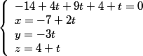 \left\lbrace\begin{array}l -14+4t+9t+4+t=0 \\ x=-7+2t\\y=-3t\\z=4+t \end{array}